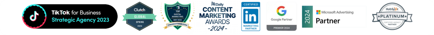 TikTok for Business Strategic Agency 2023, Clutch Global Spring 2024, Top Digital Marketing 2024, PR Daily Content Marketing Awards 2024, LinkedIn Certified Marketing Partner, Google Partner Premier 2024, Microsoft Advertising Partner 2024, HubSpot Platinum Certified Agency Partner